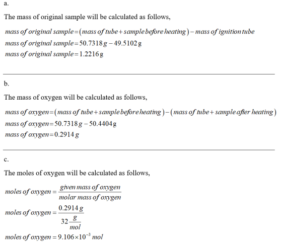 The mass of original sample will be calculated as follows, mass of original sample=(mass of tube+sample before heating) – mas