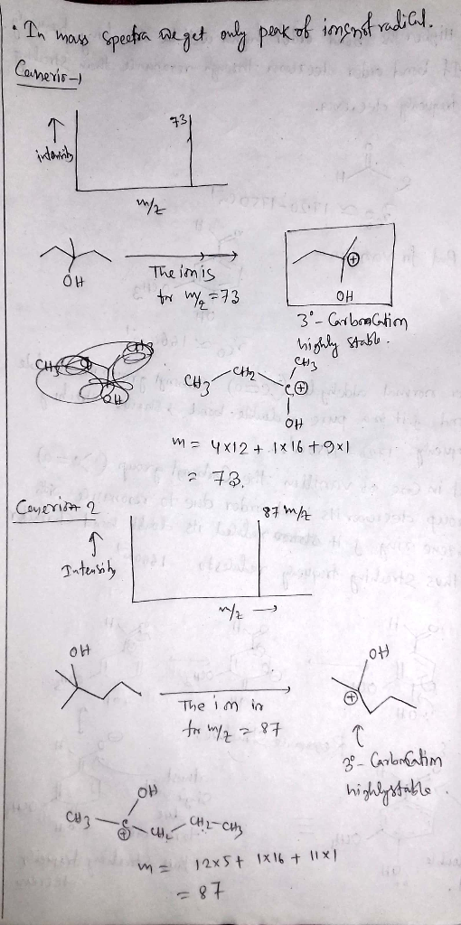 In mass spectra we get only peak of improt radical. Caneris) 731 internity OH The imis for my=73 OH 30-Carbonatim highly sta
