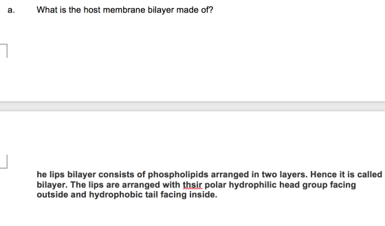 a. What is the host membrane bilayer made of? he lips bilayer consists of phospholipids arranged in two layers. Hence it is c
