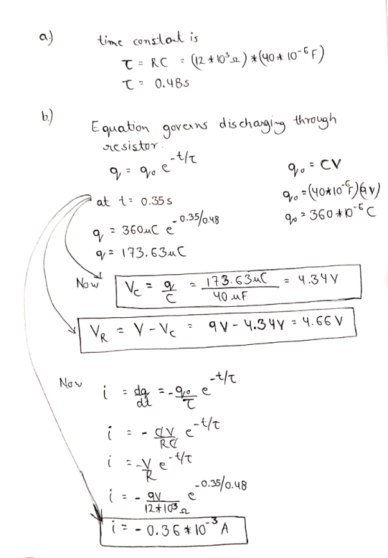 a) time constant is I-RC = (12 *102) * (40+ (0-6F) T: 0.485 b.) q = q e the Equation governs discharging through resistor 90