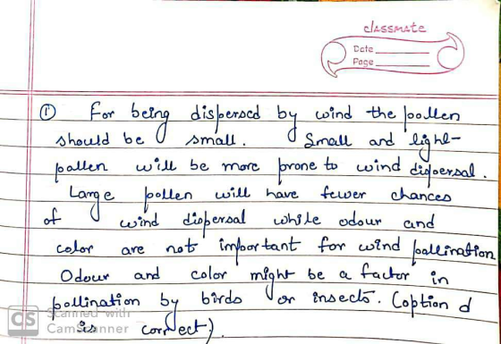 classmate Date Page O for being dispersed by wind the pollen should be small. Small and light- Joallen will be more prone to