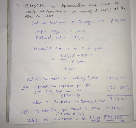 3. Calculation of depreciation and value of a equipment (purchased on January 1, 2017 at the tome of sales: Cost of Ercupment