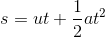 s=ut+\frac{1}{2}at^{2}