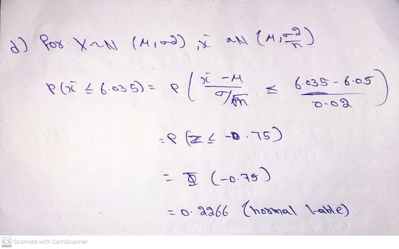 d) for X-N (Miod) PGC £6.035) = p -M el Ten 6.035-6.05 0-02 Paco. 75) 1 - (-0.75 ) = 0.2266 Chormal lable) CS Scanned with Ca