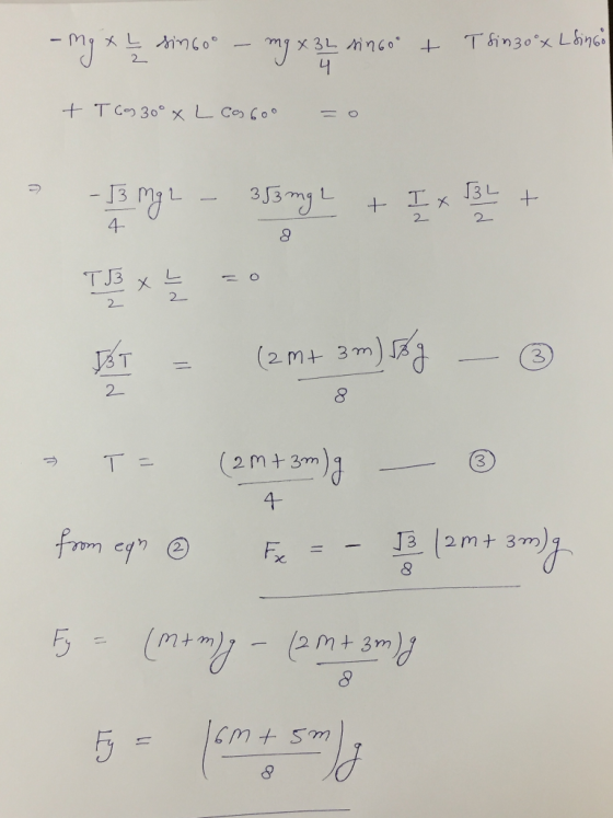 - mg x 2 sin60° - mg x 32 singoo + Tsin 30°x Lsingol + T COD 30° x L Cosgoo = 0 mge - Stamyle + I* + TJE XE =0 JÁT = (2m+ 3 m