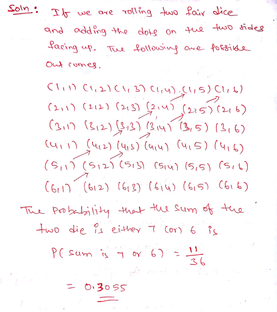 Soin: If we are rolling two fair dice and adding the dots on the two sides The following are forside out comes. facing up. Cl