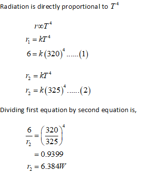 Radiation is directly proportional to T4 roт* kT 6-k (320). k(325)..2) Dividing first equation by second equation is, 320 6 3