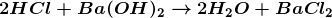 2HCl + Ba(OH)2 + 2H2O + BaCl2