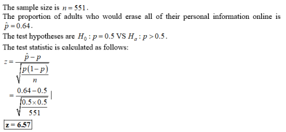 The sample size is n=551. The proportion of adults who would erase all of their personal information online is p=0.64. The te