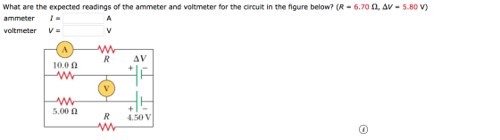 What are the expected readings of the ammeter and voltmeter for the circuit in the figure below? (R = 6.70 12, AV = 5.80 V) a