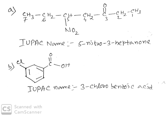 a) CH₂ - CH₂ - CH4 CH2 - Ĉ-CH-CH2 ozum 1 2 NO2 TUPAC Name =-5-nito-3-heptanone C olt TUPAC name 2- 3-chloro benzoāc acha Scan