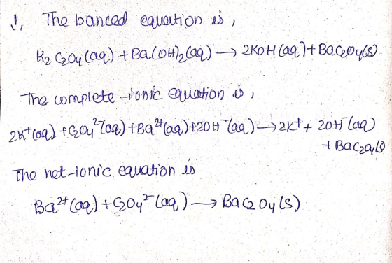 ✓ The banced equation es, K2 G20ų (aq) + Ba(OH)2(aq) → 2K0H (027+ Bacell 468) The complete-ronic euation est, 2ktcoa) 4G01C00