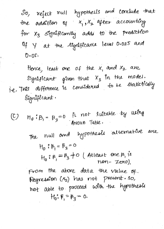 So, reject null hypothesis and conclude that the addition of . x,, X, after accounting for X3 significantly adds to the predi