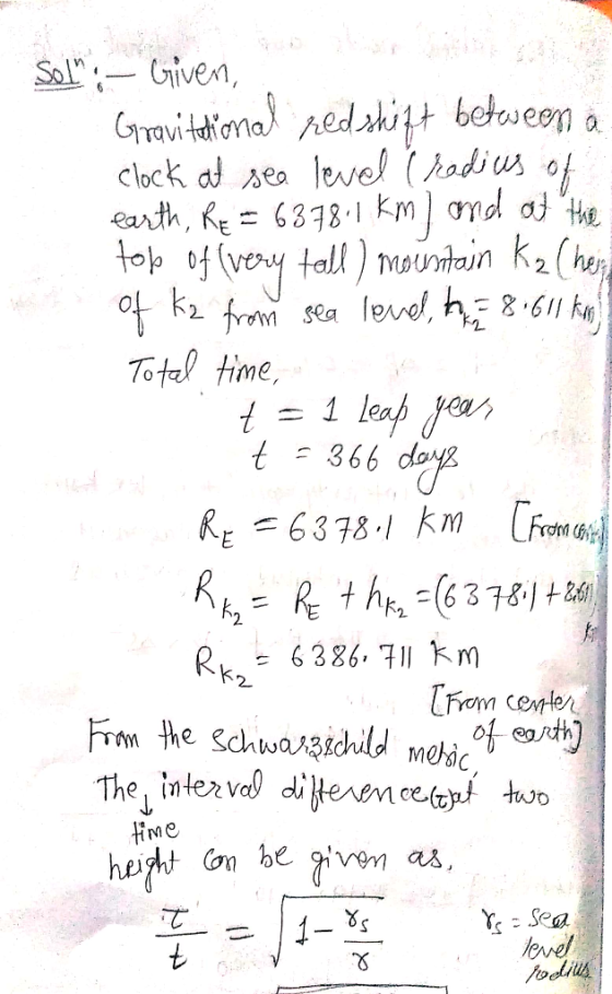 Solh. - Given, Gravitational redshift between a clock at sea level (radius of earth, RE = 6378.1km) and at the top of (very H