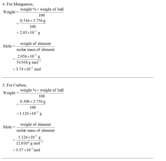 4. For Manganese, Weight = weight % weight of ball 0.546 x 3.756 g 2.05x102g weight of element 100 100 Mole- molar mass of el