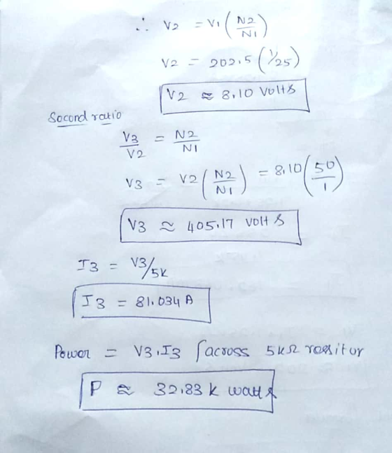 :: V = VI (2) V2 - 2025 e 8.10 Volts Socond ratio V3 12 - N2 NI N2 - 8.10 V2. V3 10 (59) ( V3 405,17 volts I3 = V3/5k J3 = 81