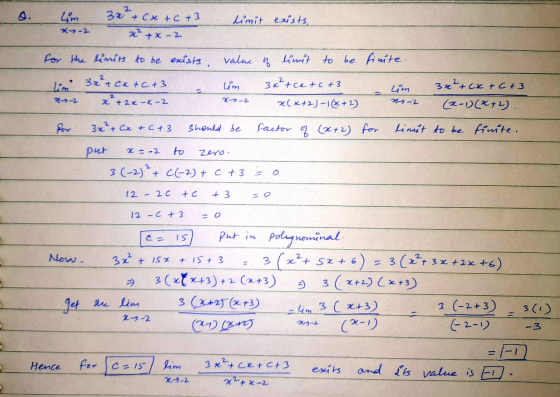 Lim 3x² + cx + 6+3 limit exists. x-2 x²+x-2 For the limits to be exists value of limit to be finite. in 3x² + cx + C +3 um 3x