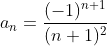 (-1)+1 an = (n + 1)