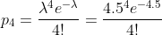 p_{4}=\frac{\lambda^{4}e^{-\lambda}}{4!}=\frac{4.5^{4}e^{-4.5}}{4!}