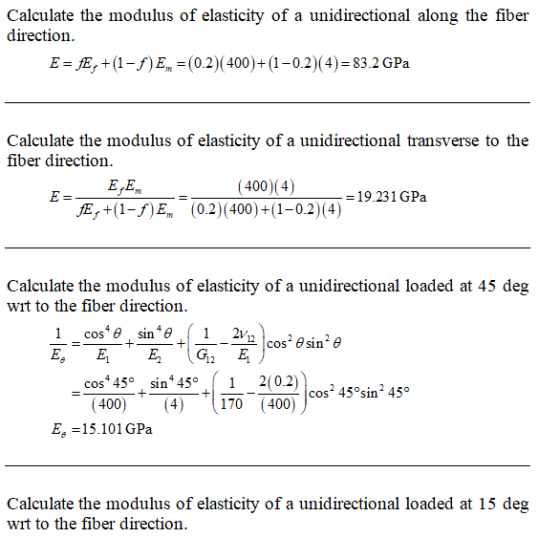 Calculate the modulus of elasticity of a unidirectional along the fiber direction. E = fĒ, +(1-f)E. =(0.2)(400)+(1-0.2)(4)=83