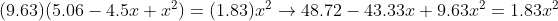 (9.63)(5.06-4.5x+x^{2})=(1.83)x^{2}\rightarrow 48.72-43.33x+9.63x^{2}=1.83x^{2}