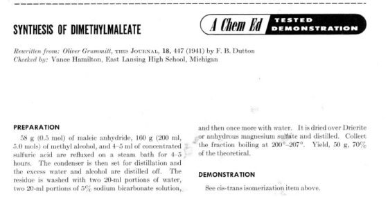 SYNTHESIS OF DIMETHYLMALEATE A Chem Ed TESTED DEMONSTRATION Rewritten from: Oliver Grummill, THIS JOURNAL, 18, 447 (1941) by