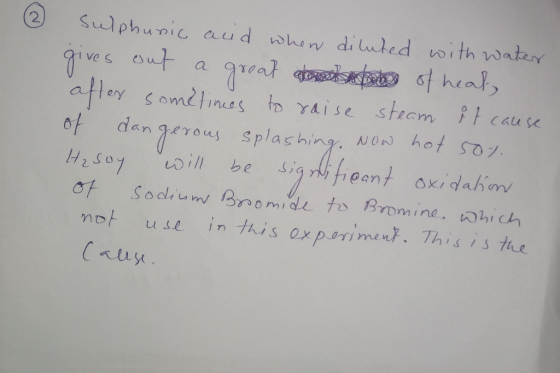 Sulphuric and when diluted with water gives out a great at of heat, after sometimes to raise steam it cause of dangerous spla