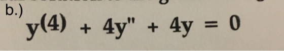 b.) y(4) + 4y + 4y = 0