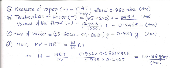 Pressure of vapor (P) : Temperaine ofVapor (T)= (95273) K Volume of the Plask (v) 747 760 O.983 au CAns) 368 K CAns) (242 O.