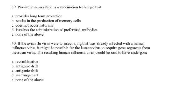 39. Passive immunization is a vaccination technique that a. provides long term protection b. results in the production of mem