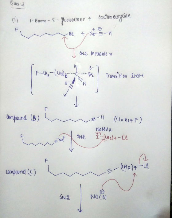 Ques-2 (1) I-Boomo - 8 - fluomodrane + Bodlumawryeide + Na-E-H J 5Na Mechanism Hi F-CH ₂ - (CH2)2 -C- 8-7 Be Transition Star