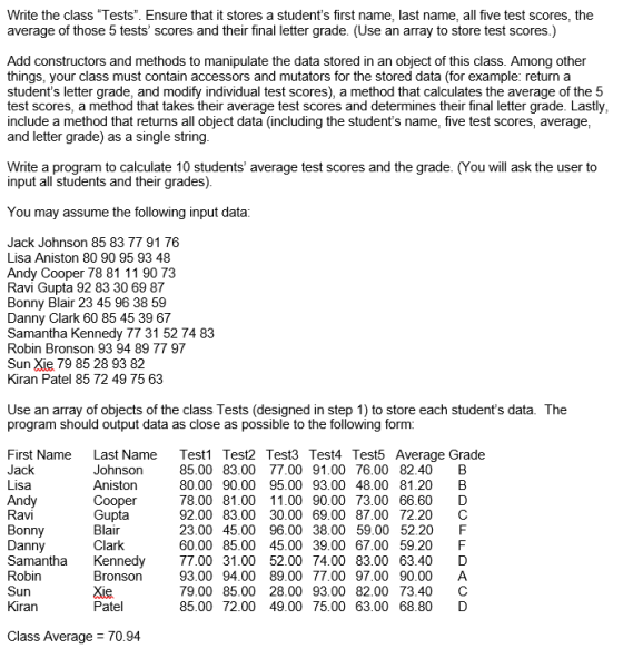 Write the class Tests. Ensure that it stores a students first name, last name, all five test scores, the average of those