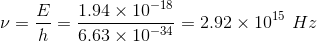 18 E 1.94 × 10- 6.63 × 10-34 = 2.92 × 1015 H之