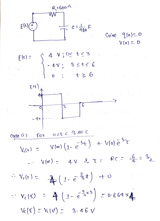 R=6000 Elt) estof 400 Give 91050 Vlo) = 0 Elt): 4 V; OF oc tc3 -4V; 3 ste 6 tz 6 Elt) 41 3 6 -4V Case is for out < 3 sec V.(t