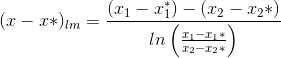 (x-x*) _{lm}= \frac{(x_{1}-x^{*}_{1})-(x_{2}-x_{2}*)}{ln\left ( \frac{x_{1}-x_{1}*}{x_{2}-x_{2}*} \right )}