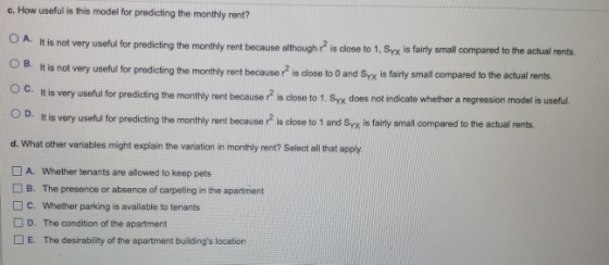c. How useful is this model for predicting the monthly rent? O A. It is not very useful for predicting the monthly rent becau
