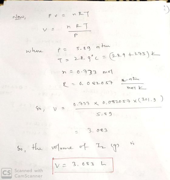 po= nRT V = nRT where p= 5.89 atu T=28-9°c = (28.9 +273)k m20.733 mol n-atin R - 6. 082057 mork 0.733 x 0.082057 x (301.9) 5-