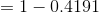 =1-0.4191