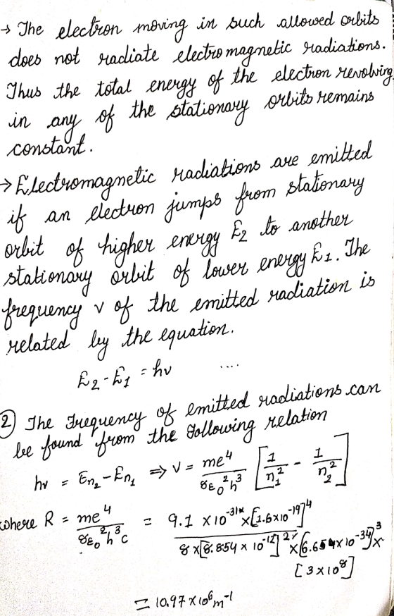 → The electron moving in such allowed orbits does not radiate electro magnetic radiations. Thus the total energy of the elect