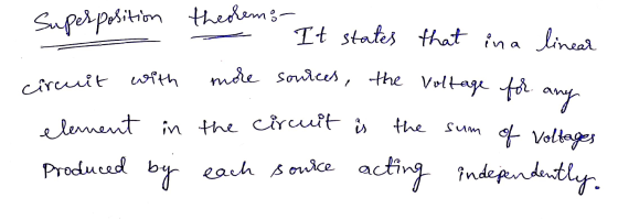 Superposition theorems- - It states that in a linear circuit with element in Produced by more sources, the voltage is the cir