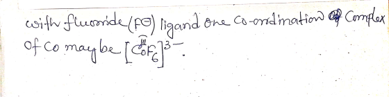 with fluoride (fe) ligand one Co-orodimation of complex of co may be for