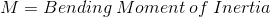 M=Bending\: Moment \: of\: Inertia