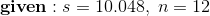 \mathbf{given:}\;s=10.048,\;n=12