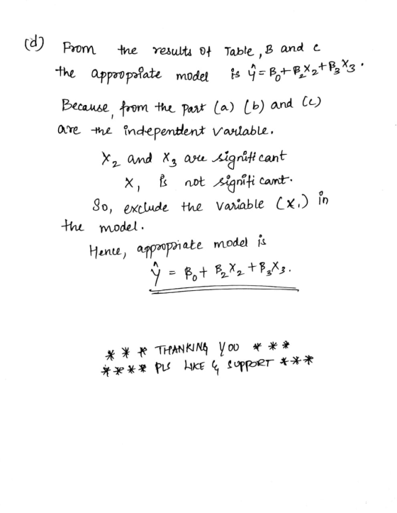 1 From the results of Table , B and a the appoopalate model is ý = B.+BX2+B3 3 Because from the part (a) (b) and (c) are the