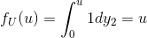 f_{U}(u)=\int_{0}^{u} 1 dy_{2}=u