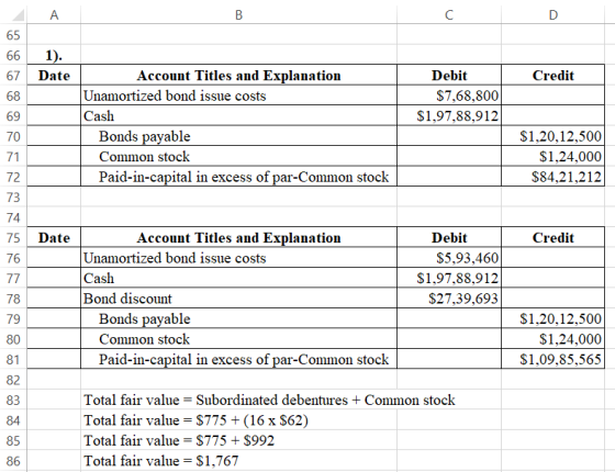 А B с D 65 66 1). 67 Date Credit 68 69 Debit $7,68,800 $1,97,88,912 Account Titles and Explanation Unamortized bond issue cos