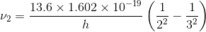 13.6 × 1.602 × 10-19 1 v2 22 32