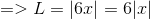=> L=|6x| =6|x|