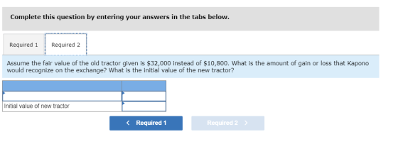 Complete this question by entering your answers in the tabs below. Required 1 Required 2 Assume the fair value of the old tra
