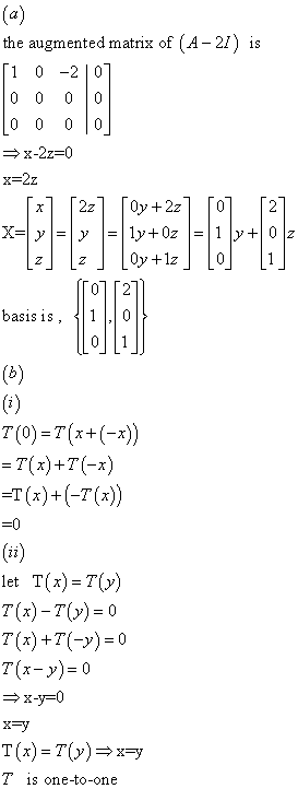 (a) the augmented matrix of (A- 2/) is 1 0 -20 0 0 0 0 0 0 0 x-2z 0 x-2z 2z Oy2z 0 ly0z basis is (b) (0) T (0)T(x+(-)) = T(x)